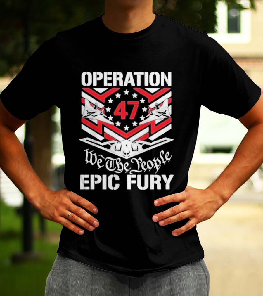 Operation 47 Epic Fury We The People T-Shirt