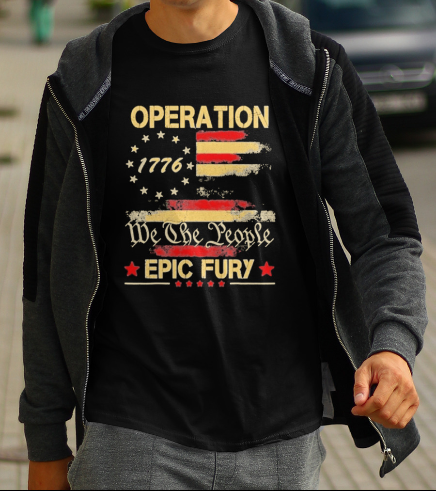 Operation 1776 We The People Epic Fury American Flag T-Shirt