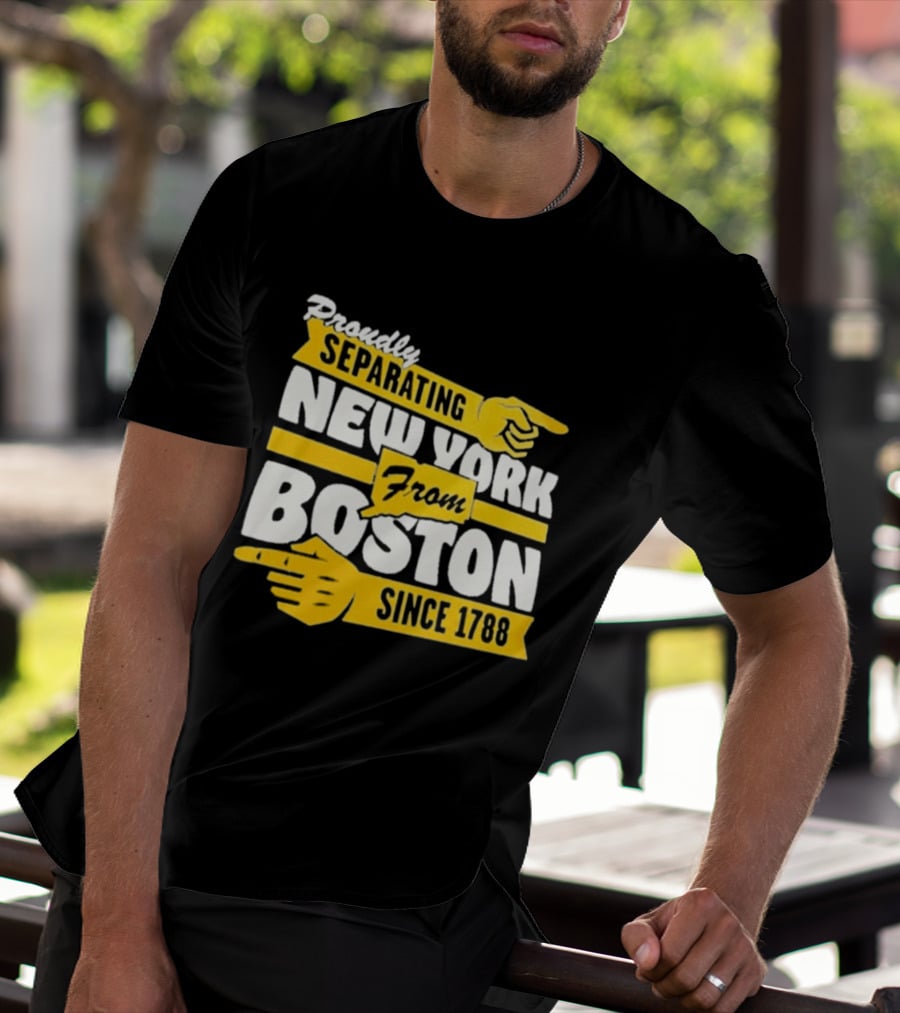 Proudly Separating New York From Boston Since 1788 T-Shirt