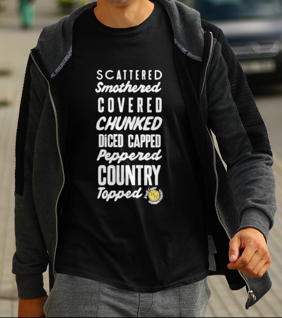 Scattered Smothered Covered Chunked Diced Capped Peppered Country Topped T-Shirt