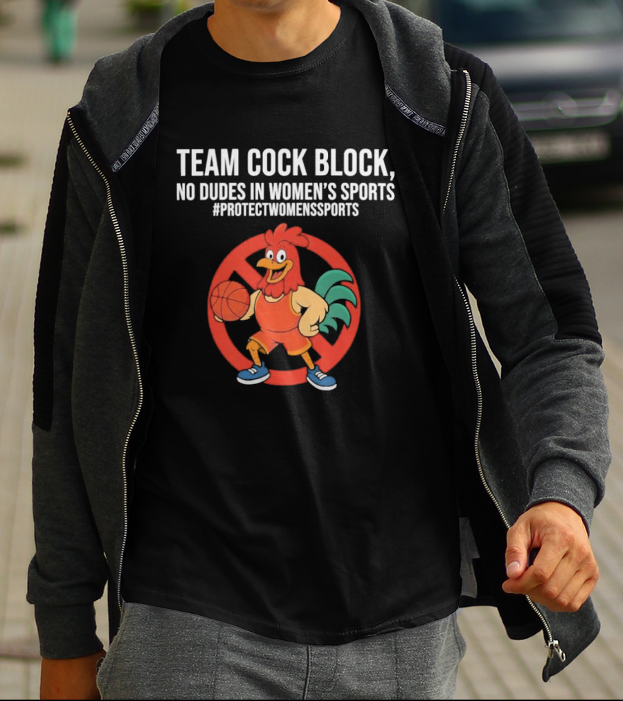 Team Cock Block No Dudes In Women's Sports Protect Women's Sports T-Shirt