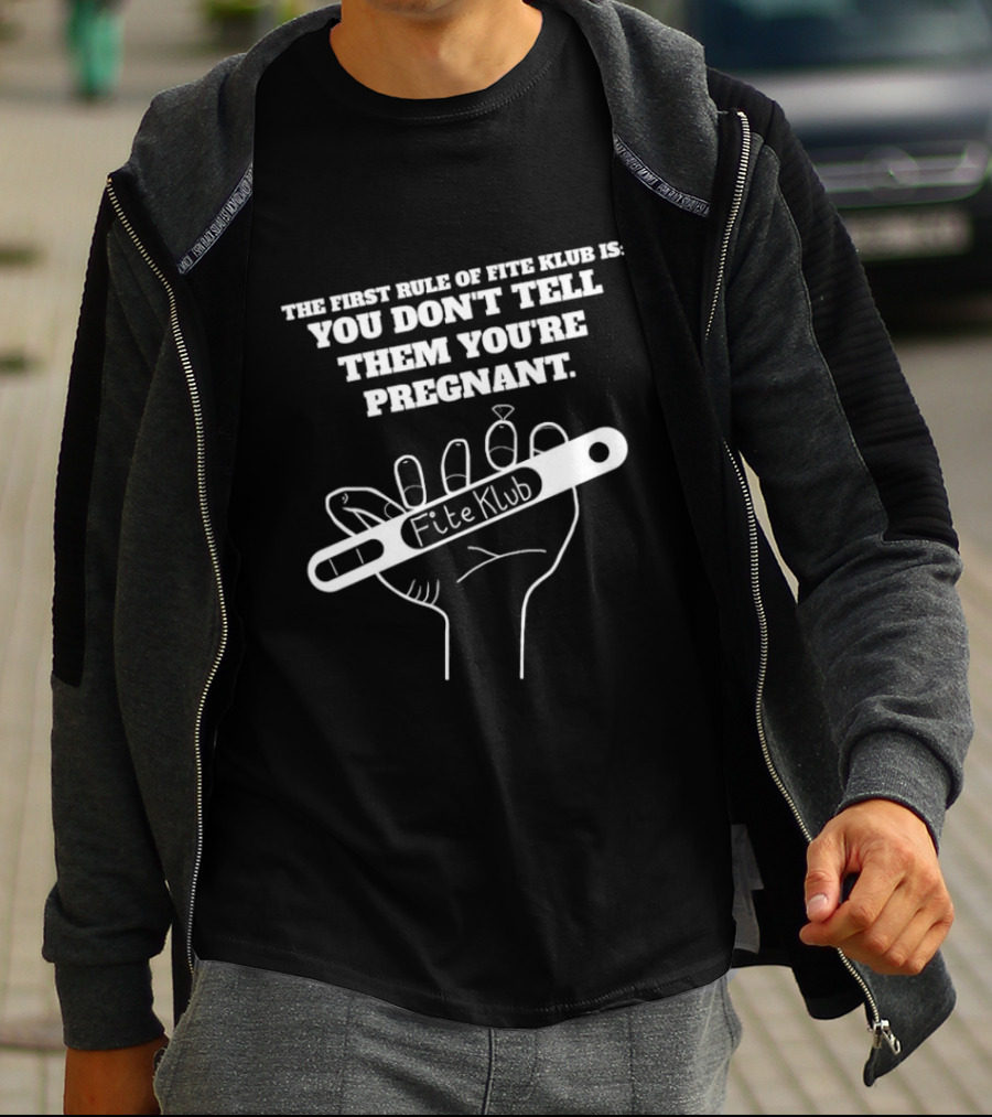 The First Rule Of Fite Klub Is You Don't Tell Them You're Pregnant Fite Klub Pregnancy Test Hand T-Shirt