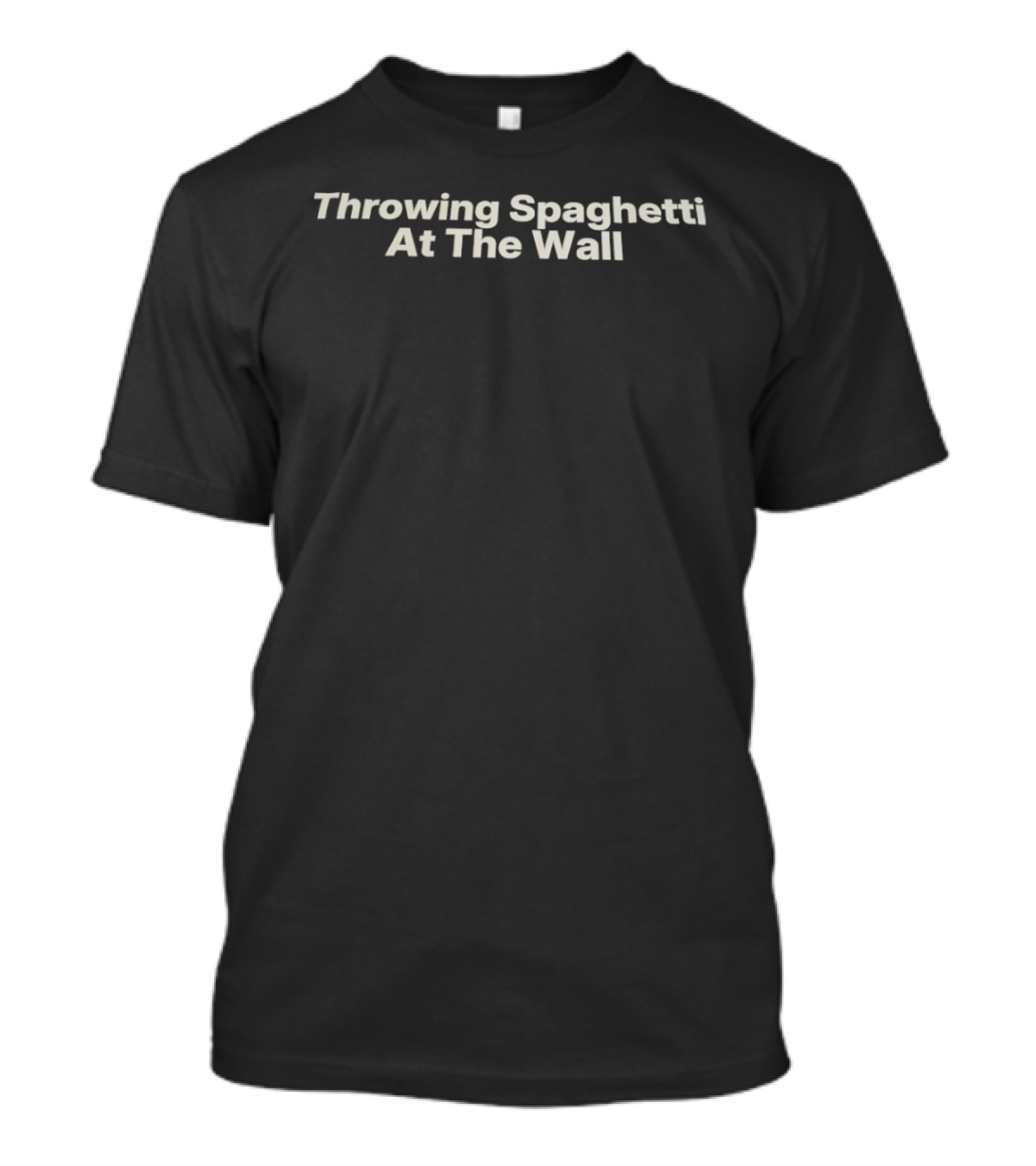 Throwing Spaghetti At The Wall Phrase Fun Quirky Saying T-Shirt