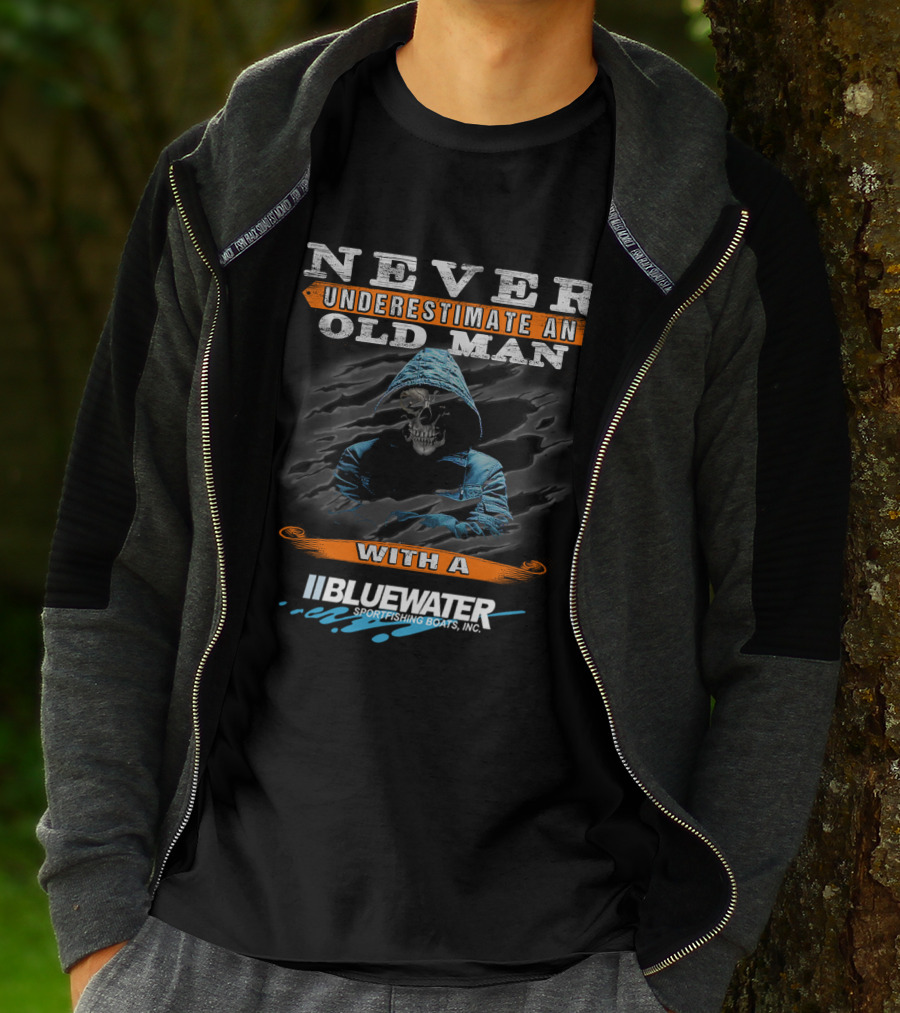 NEVER UNDERESTIMATE AN OLD MAN WITH A BLUEWATER SPORTFISHING BOATS, INC T-Shirt