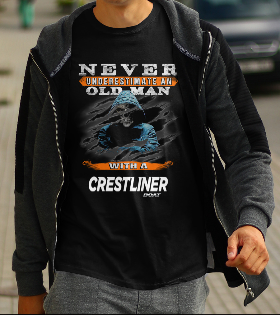 NEVER UNDERESTIMATE AN OLD MAN WITH A CRESTLINER BOAT T-Shirt