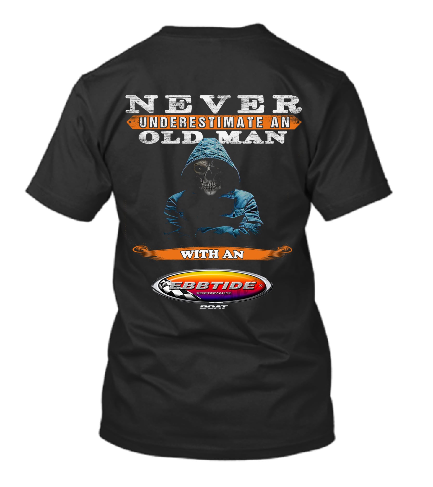 NEVER UNDERESTIMATE AN OLD MAN WITH AN EBBTIDE PERFORMANCE BOAT T-Shirt