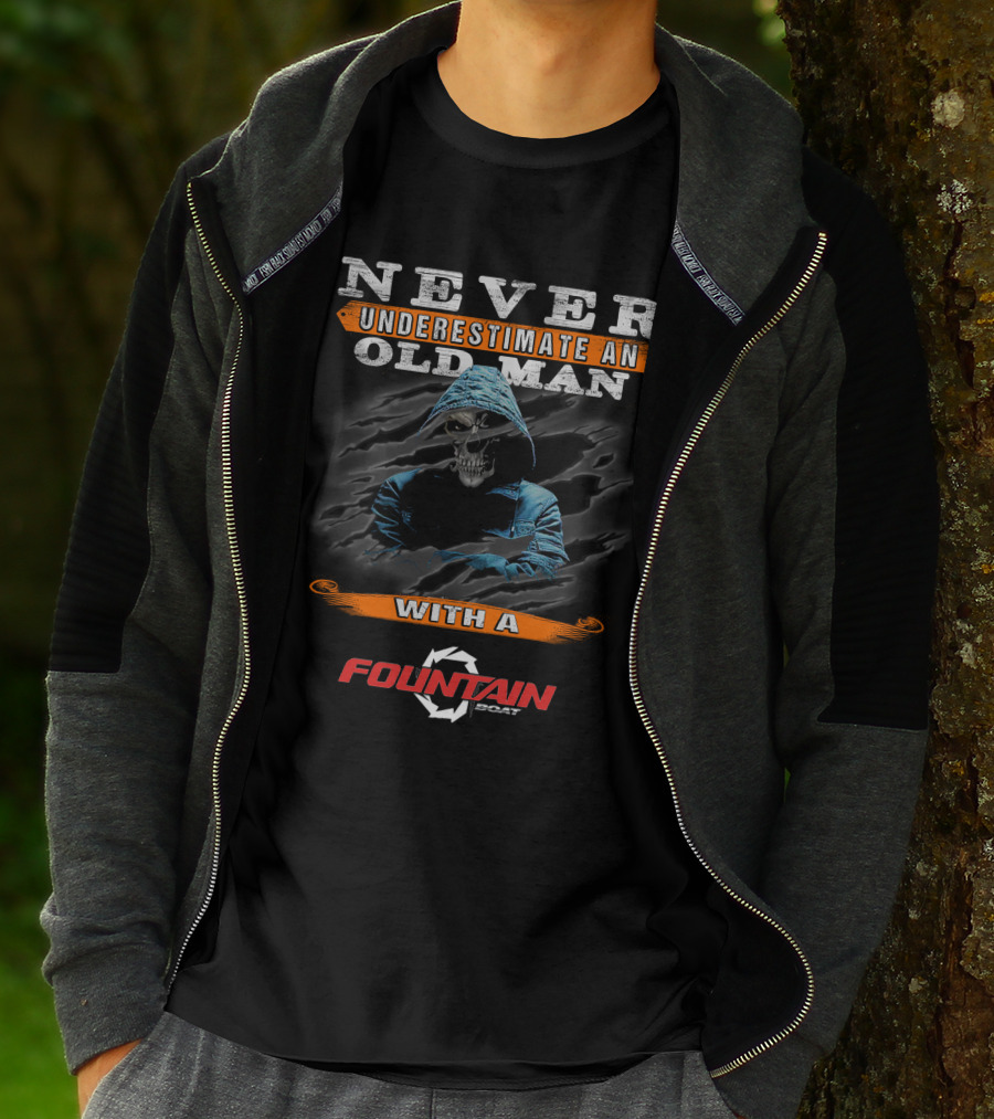 NEVER UNDERESTIMATE AN OLD MAN WITH A FOUNTAIN BOAT T-Shirt