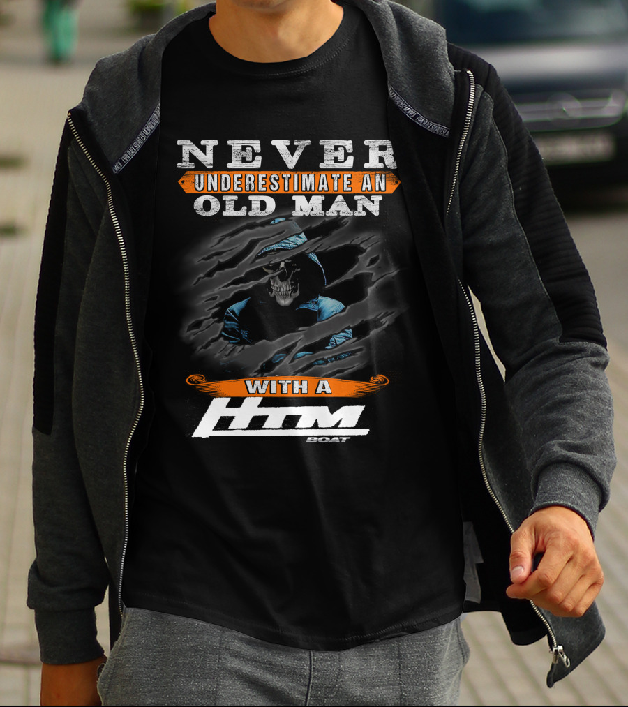 NEVER UNDERESTIMATE AN OLD MAN WITH A HTM BOAT T-Shirt