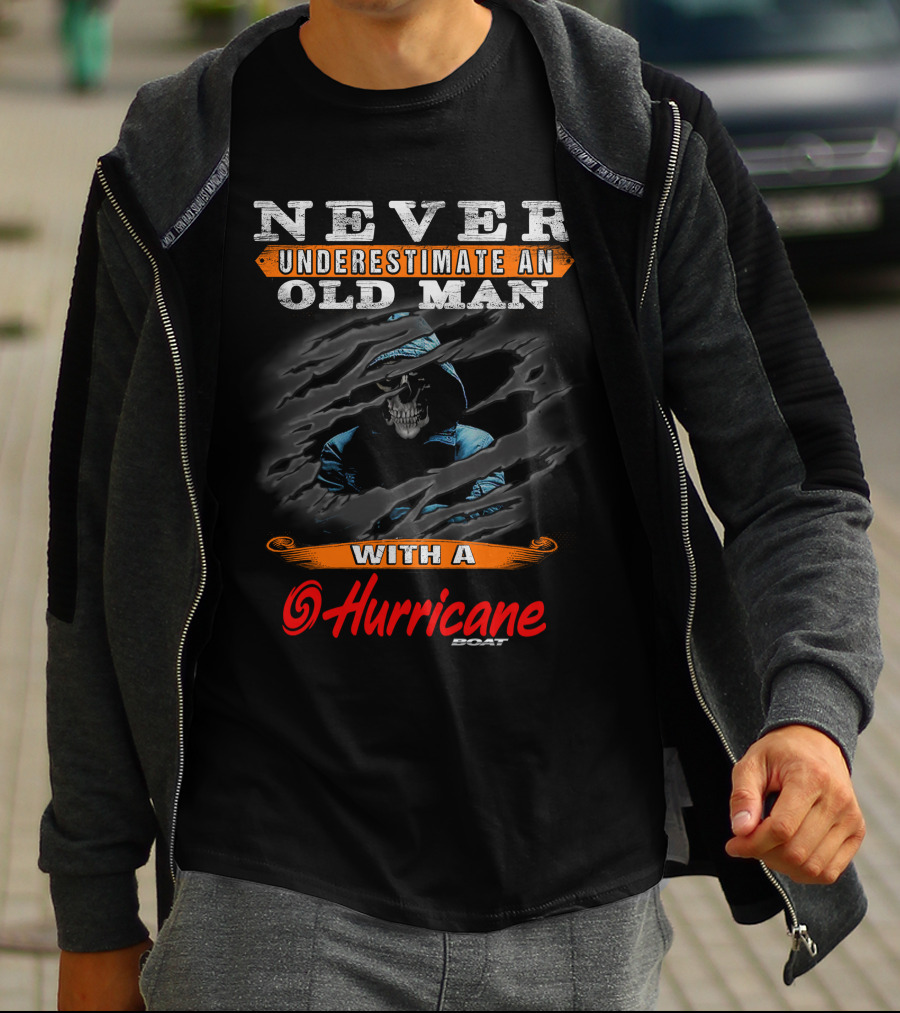 NEVER UNDERESTIMATE AN OLD MAN WITH A HURRICANE BOAT T-Shirt