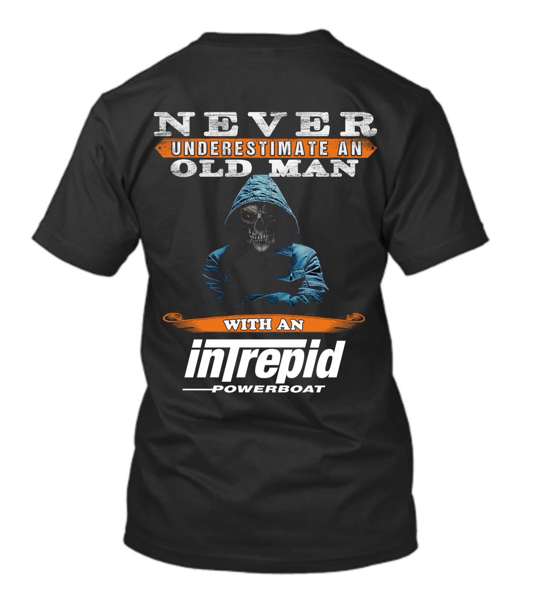 NEVER UNDERESTIMATE AN OLD MAN WITH AN INTREPID POWERBOAT T-Shirt