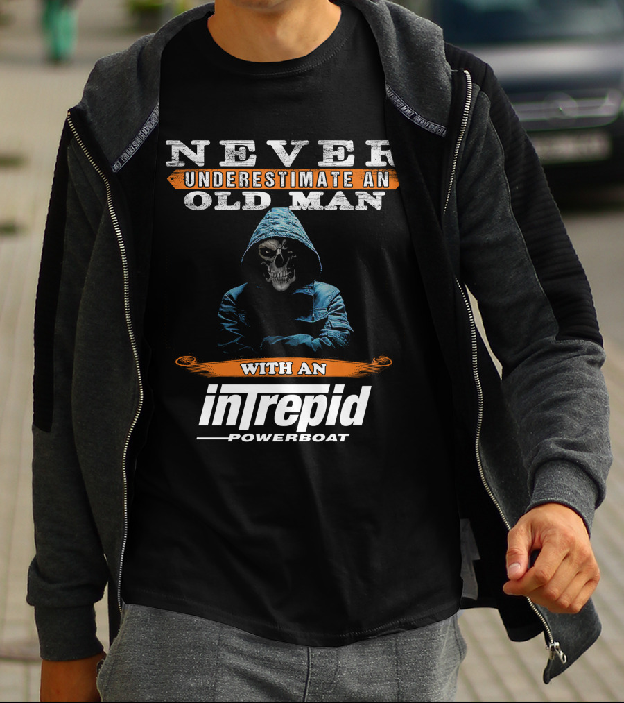 NEVER UNDERESTIMATE AN OLD MAN WITH AN INTREPID POWERBOAT T-Shirt