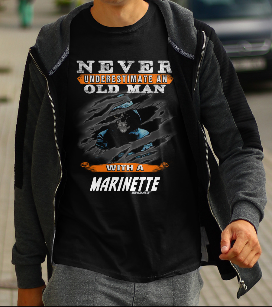NEVER UNDERESTIMATE AN OLD MAN WITH A MARINETTE BOAT T-Shirt