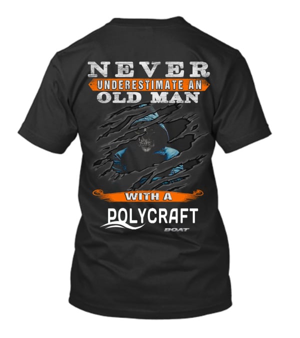 Never Underestimate An Old Man With A Polycraft Boat T-Shirt