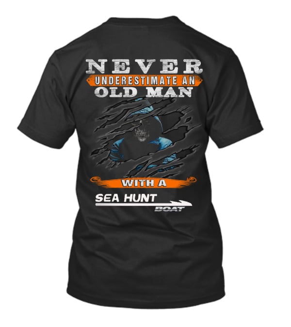 Never Underestimate An Old Man With A Sea Hunt Boat T-Shirt