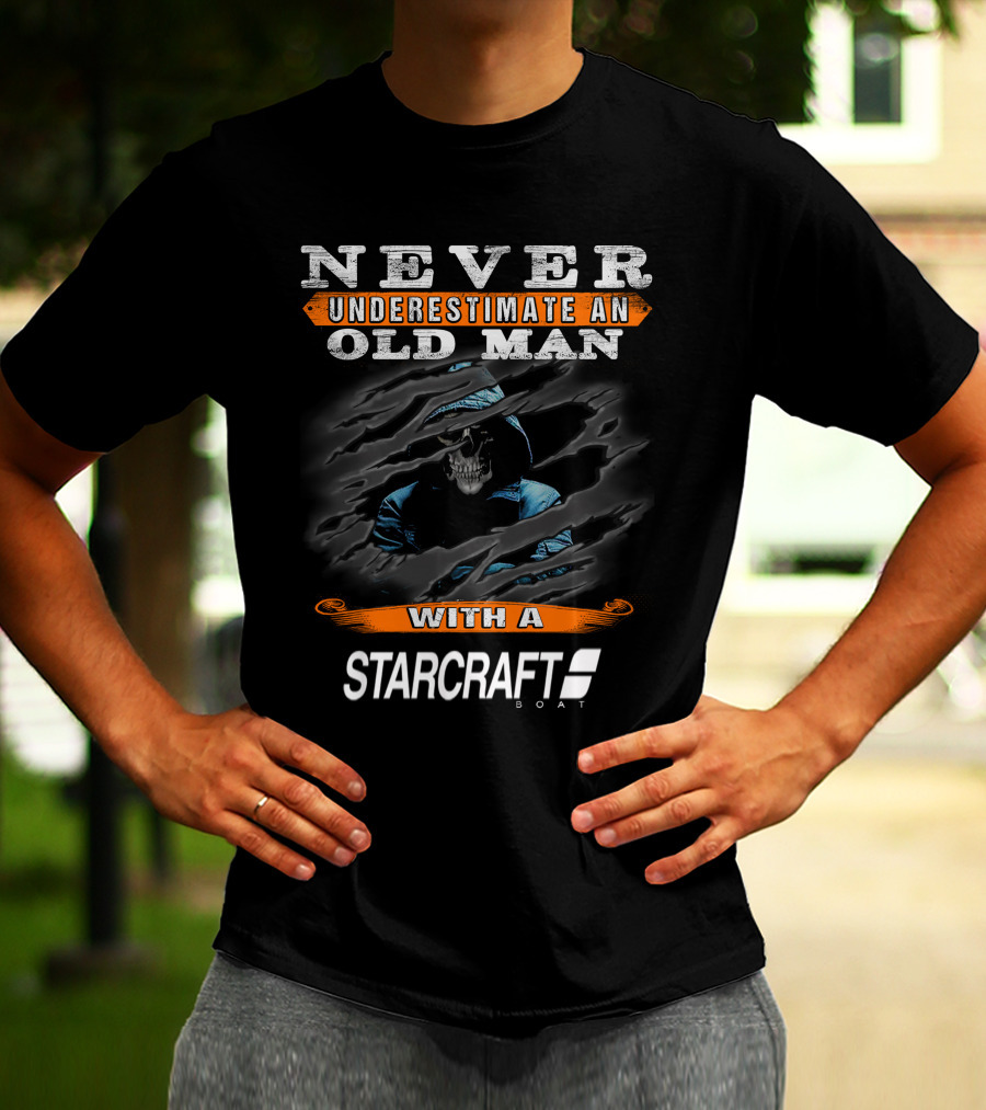 NEVER UNDERESTIMATE AN OLD MAN WITH A STARCRAFT BOAT T-Shirt