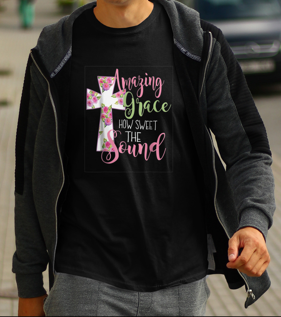 Amazing Grace Cross How Sweet The Sound Christian T-Shirt
