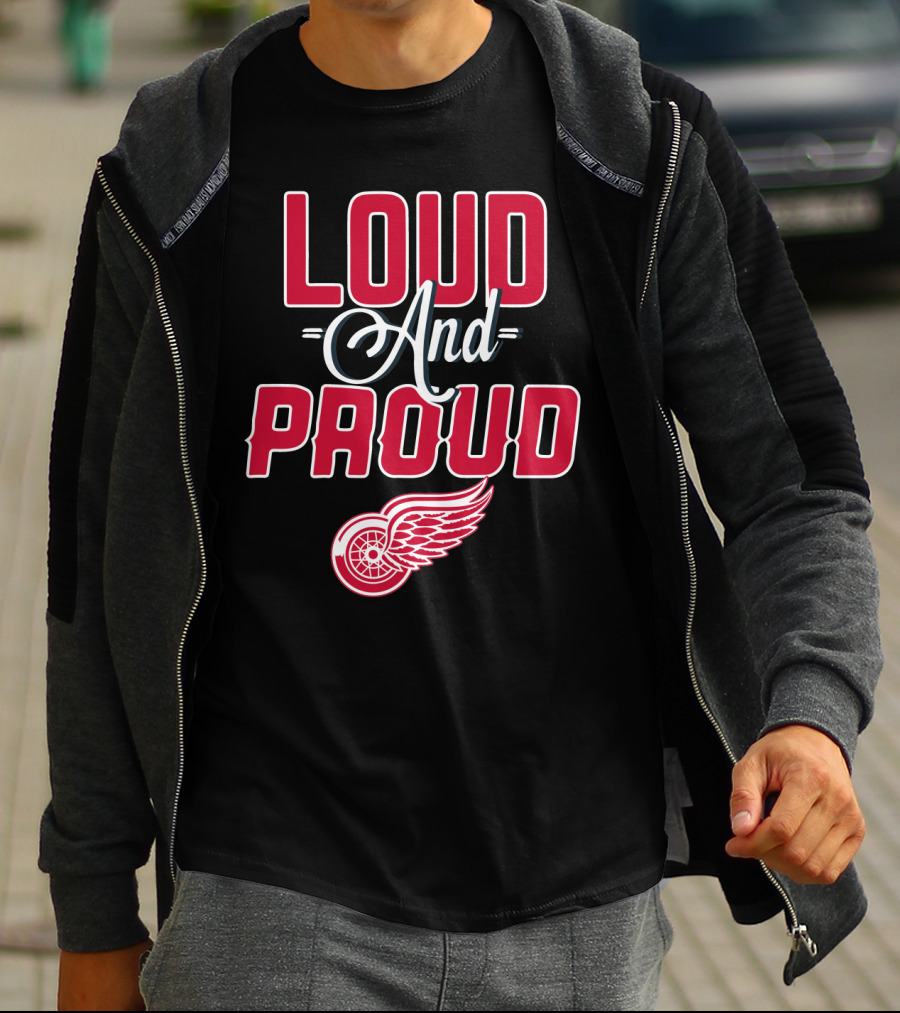 Loud And Proud Detroit Red Wings T-Shirt