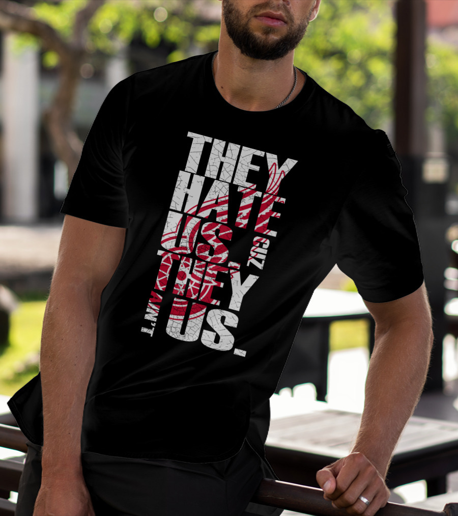 They Hate Us 'Cuz They Ain't Us Detroit Red Wings T-Shirt