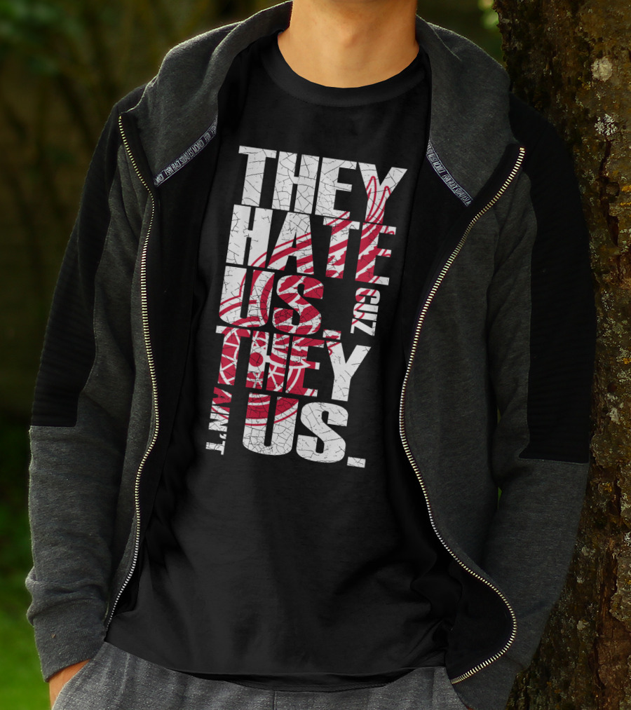 They Hate Us 'Cuz They Ain't Us Detroit Red Wings T-Shirt