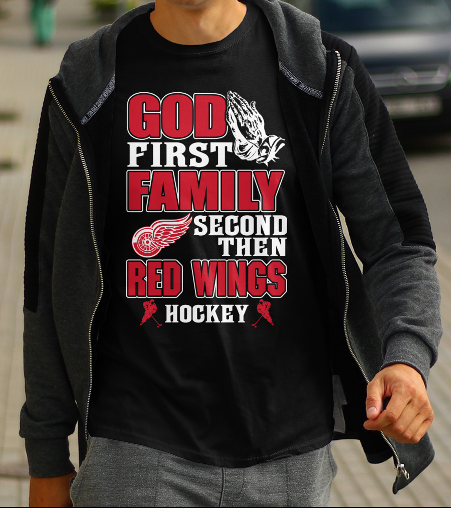 God First Family Second Then Red Wings Hockey T-Shirt