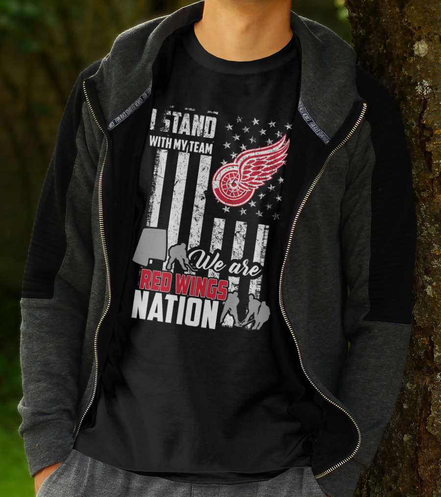 I Stand With My Team We Are Red Wings Nation Detroit Red Wings T-Shirt