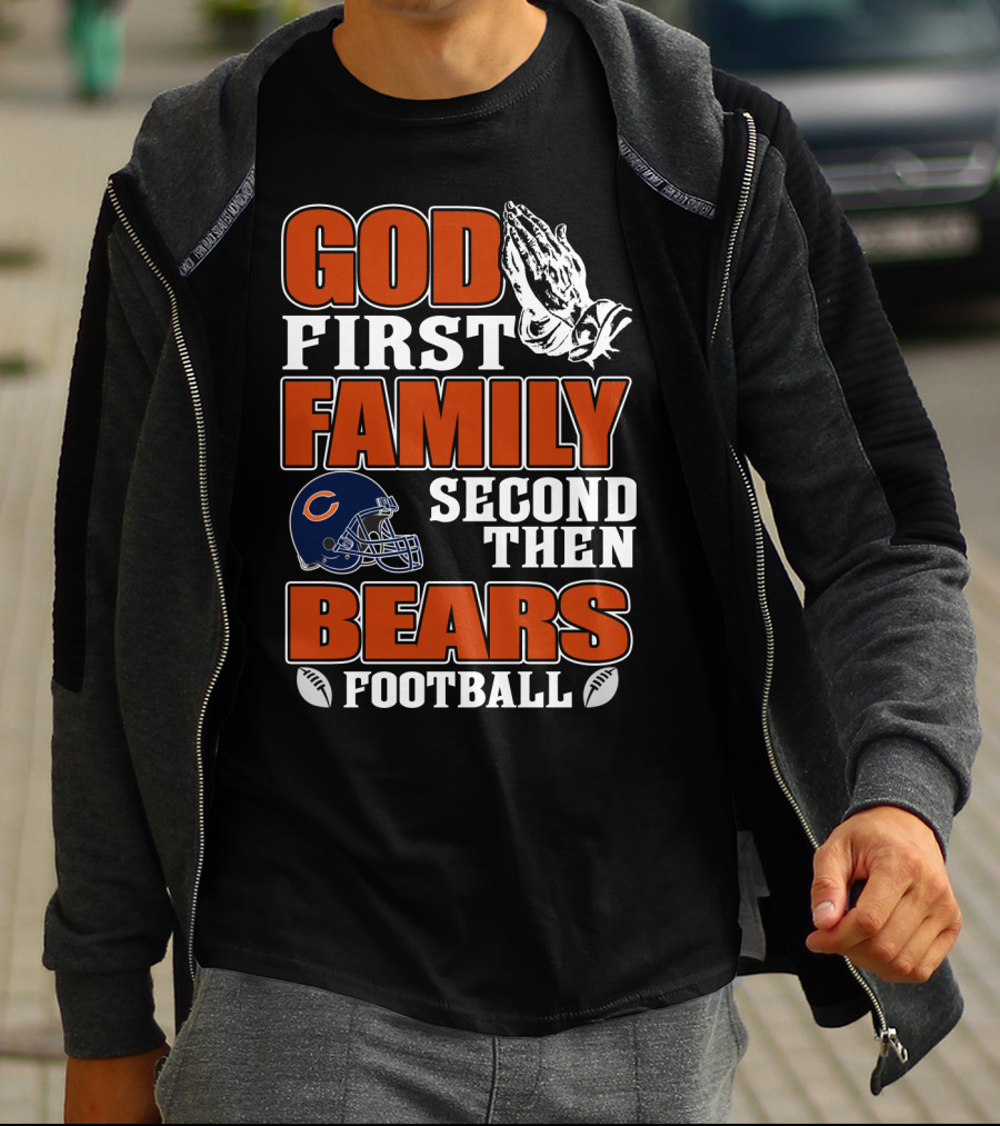 God First Family Second Then Bears Football Chicago Bears T-Shirt