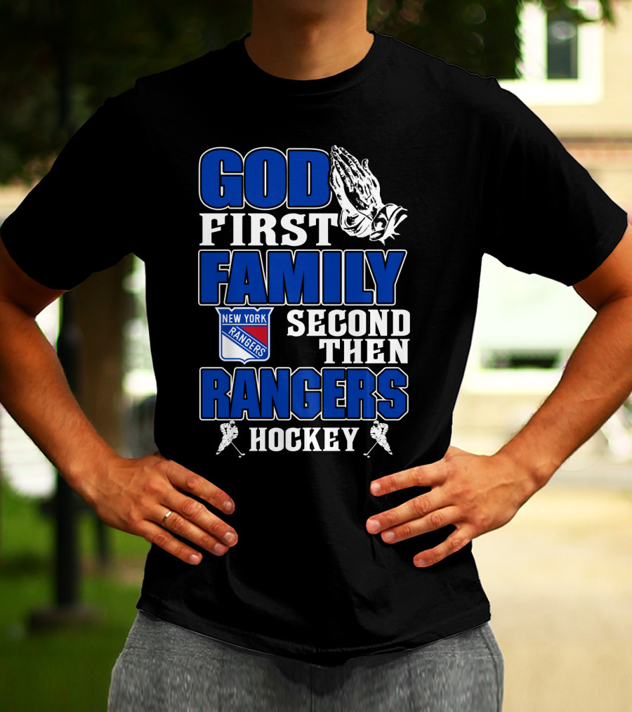 God First Family Second Then New York Rangers Hockey T-Shirt
