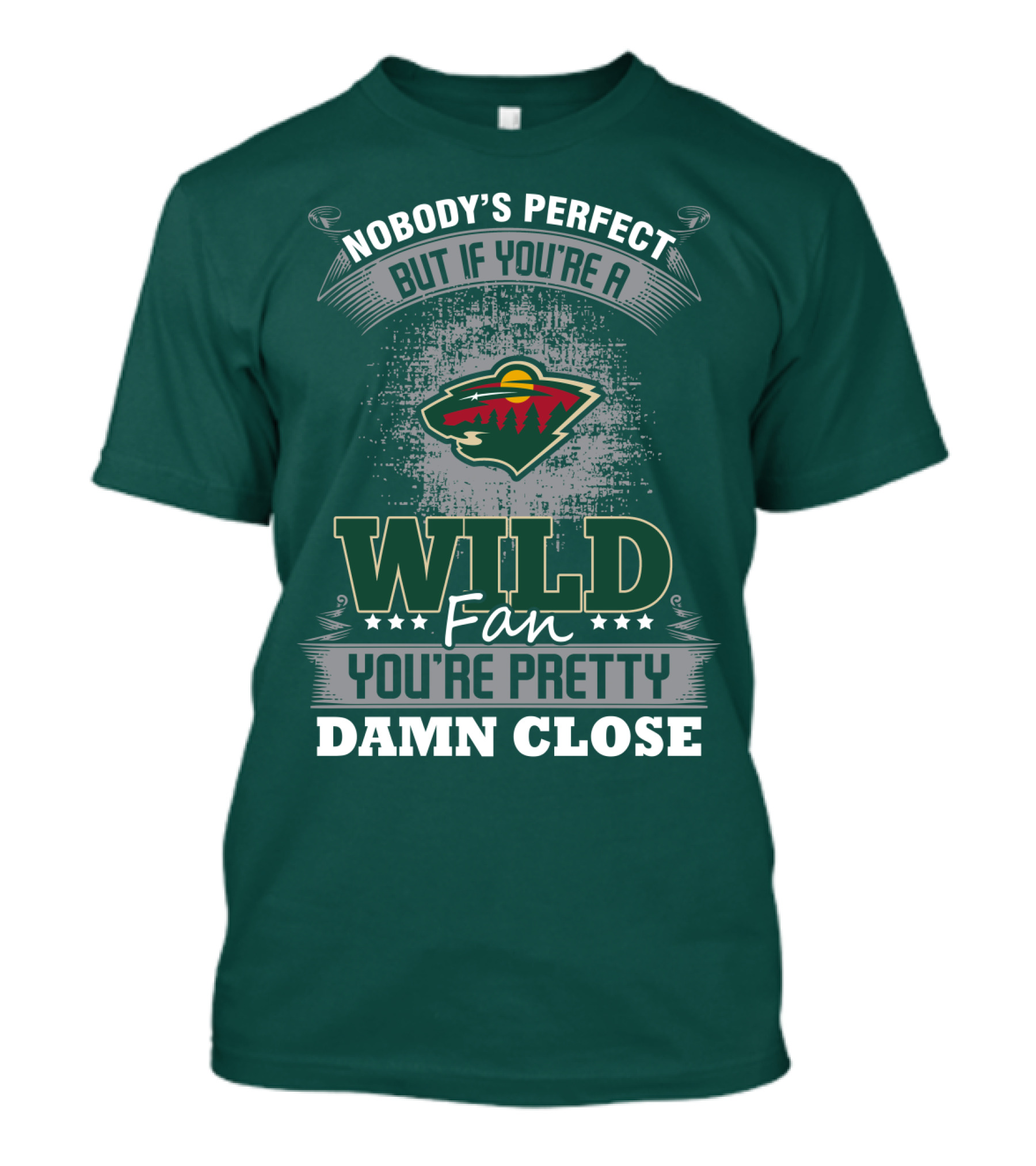 Nobody's Perfect But If You're A Wild Fan You're Pretty Damn Close Minnesota Wild T-Shirt