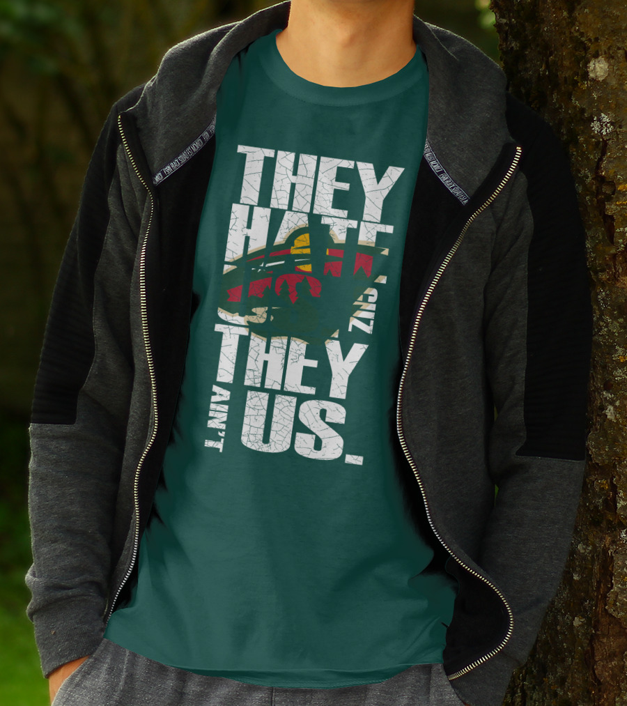 They Hate Us They Ain't Us Minnesota Wild T-Shirt