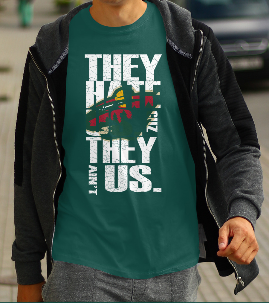 They Hate Us They Ain't Us Minnesota Wild T-Shirt