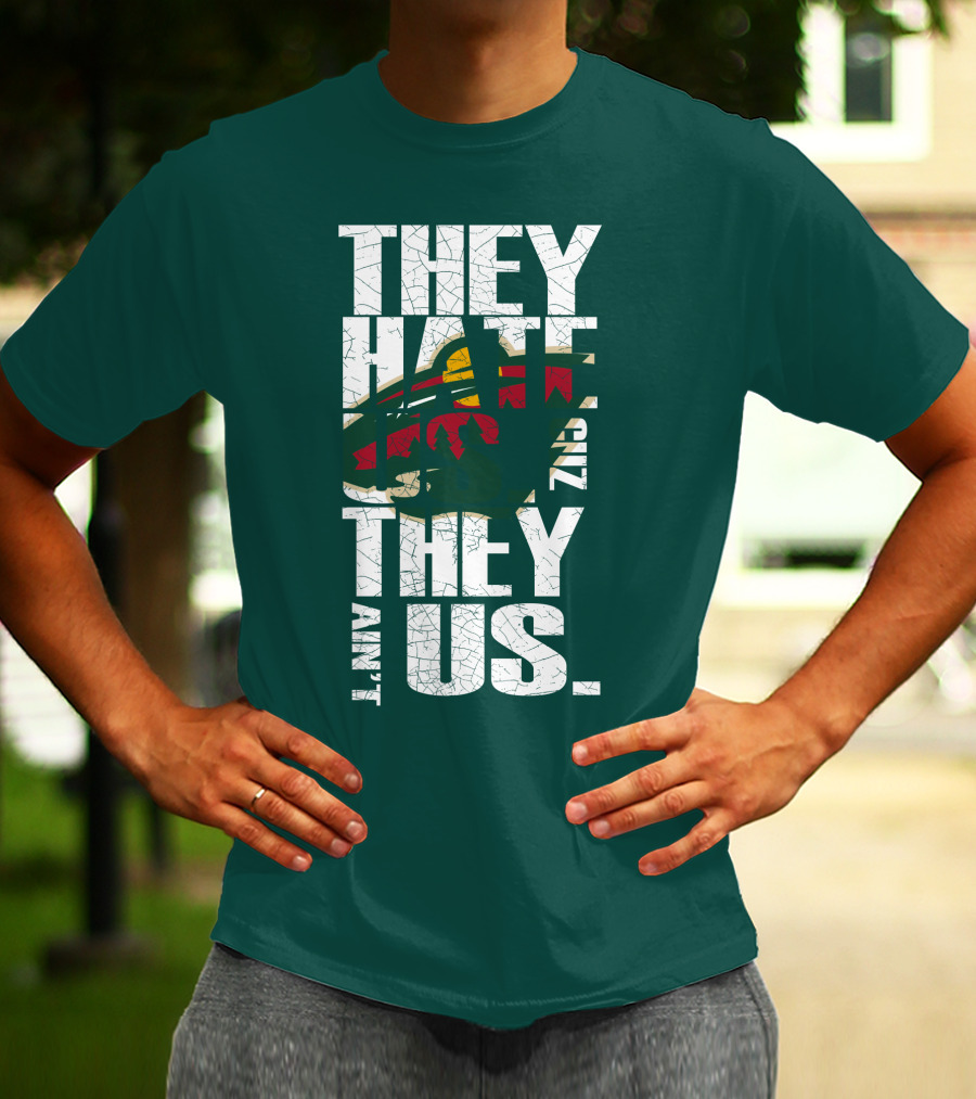 They Hate Us They Ain't Us Minnesota Wild T-Shirt