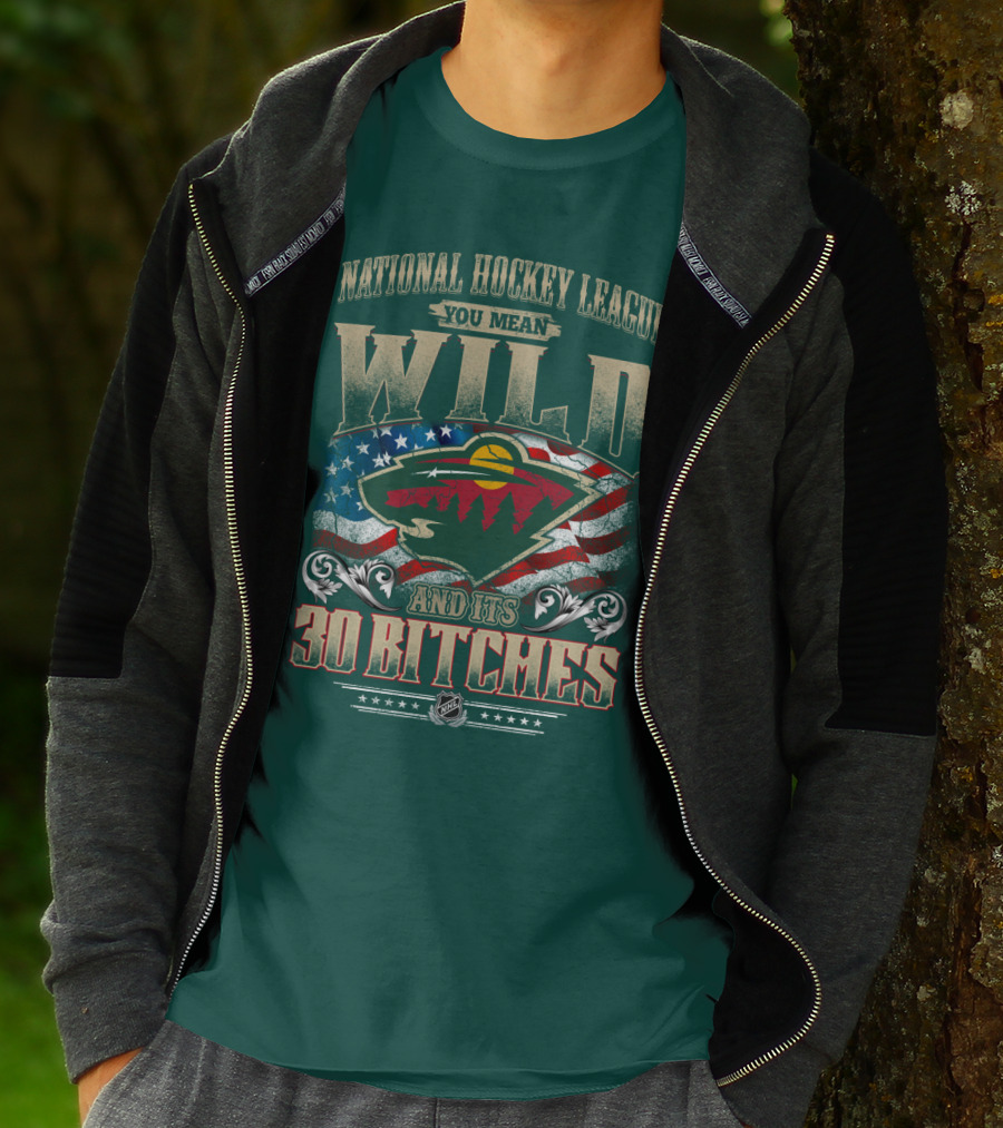 National Hockey League You Mean Minnesota Wild And Its 30 Bitches T-Shirt
