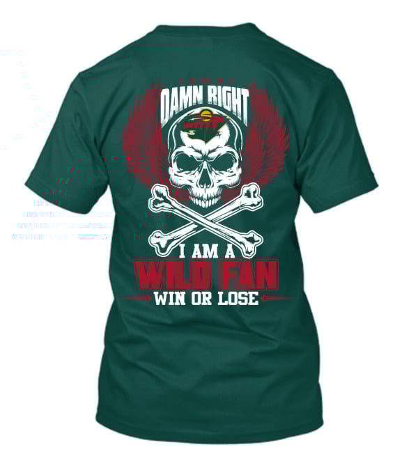 Damn Right I Am A Wild Fan Win Or Lose T-Shirt