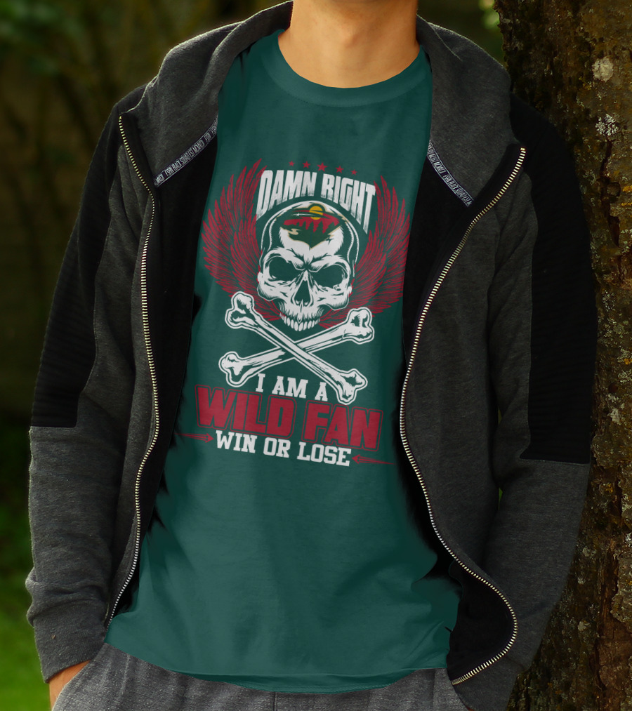 Damn Right I Am A Wild Fan Win Or Lose T-Shirt