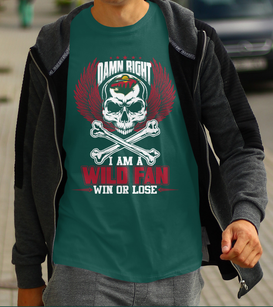 Damn Right I Am A Wild Fan Win Or Lose T-Shirt