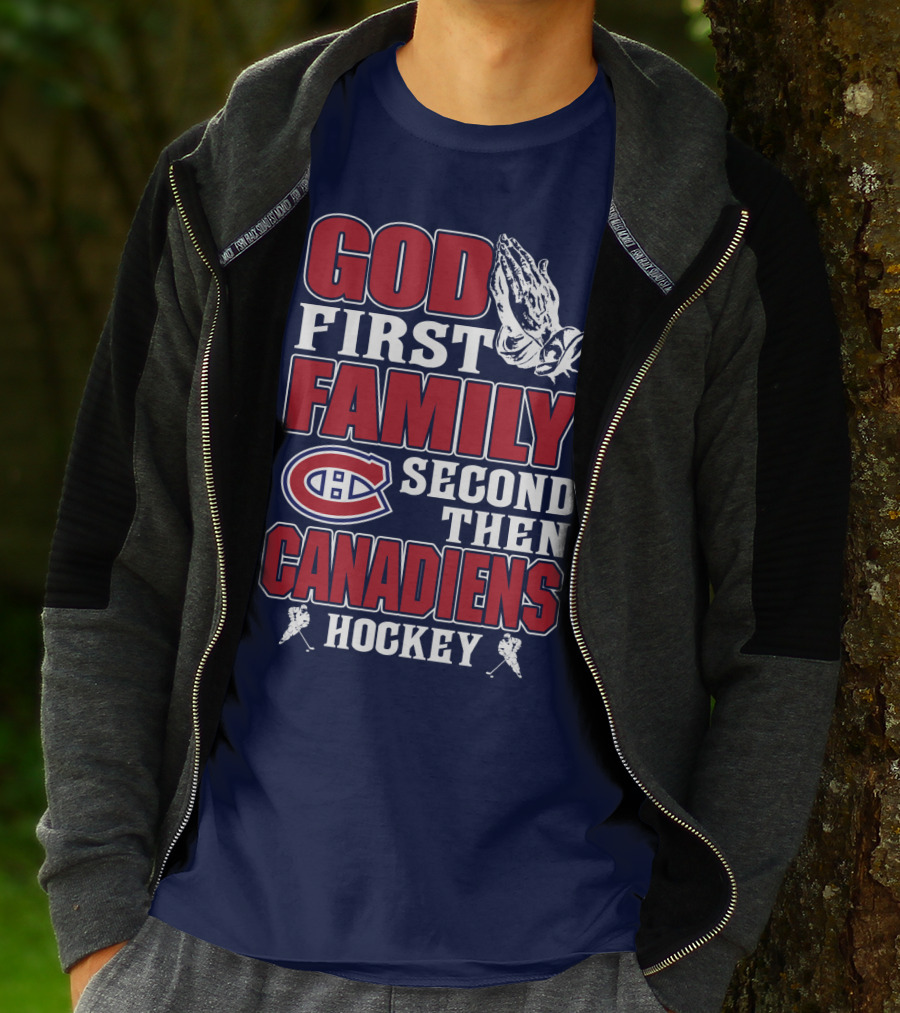 God First Family Second Then Canadiens Hockey Montreal Canadiens T-Shirt