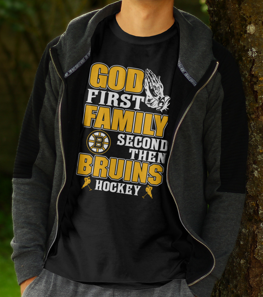 God First Family Second Then Boston Bruins Hockey T-Shirt