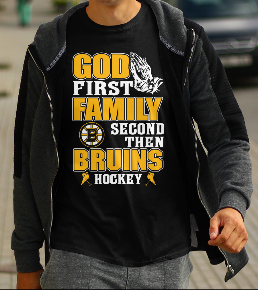 God First Family Second Then Boston Bruins Hockey T-Shirt