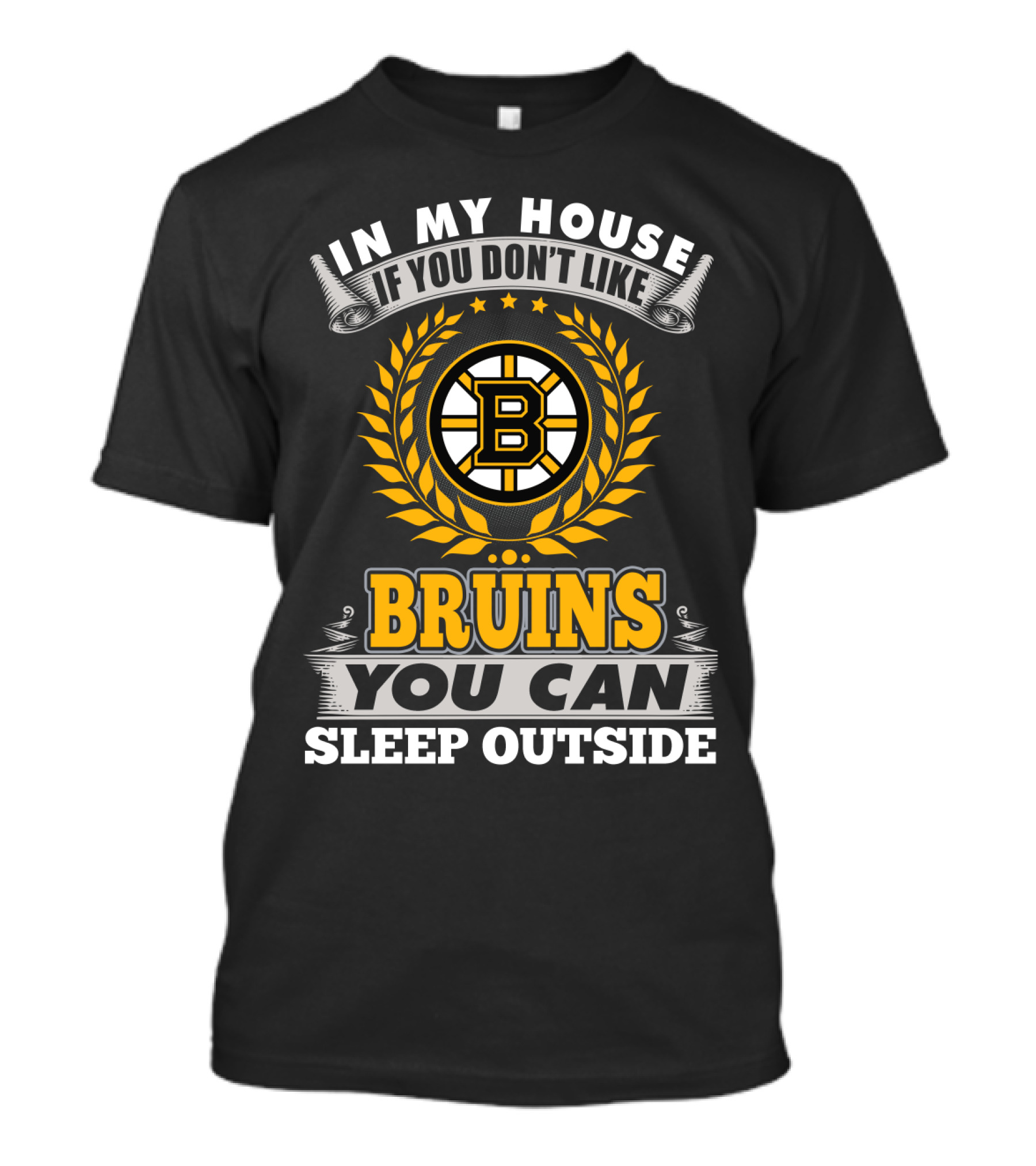 In My House If You Don't Like Boston Bruins You Can Sleep Outside T-Shirt