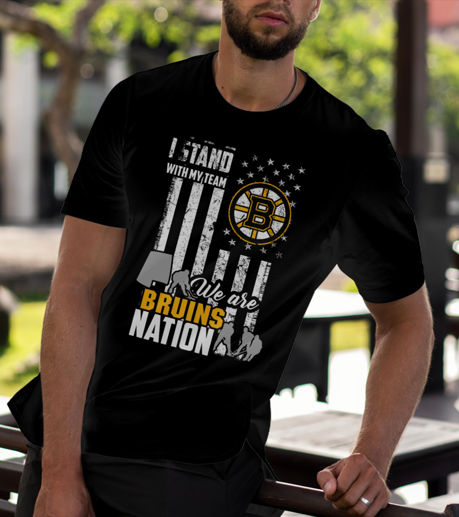 I Stand With My Team We Are Bruins Nation Boston Bruins T-Shirt