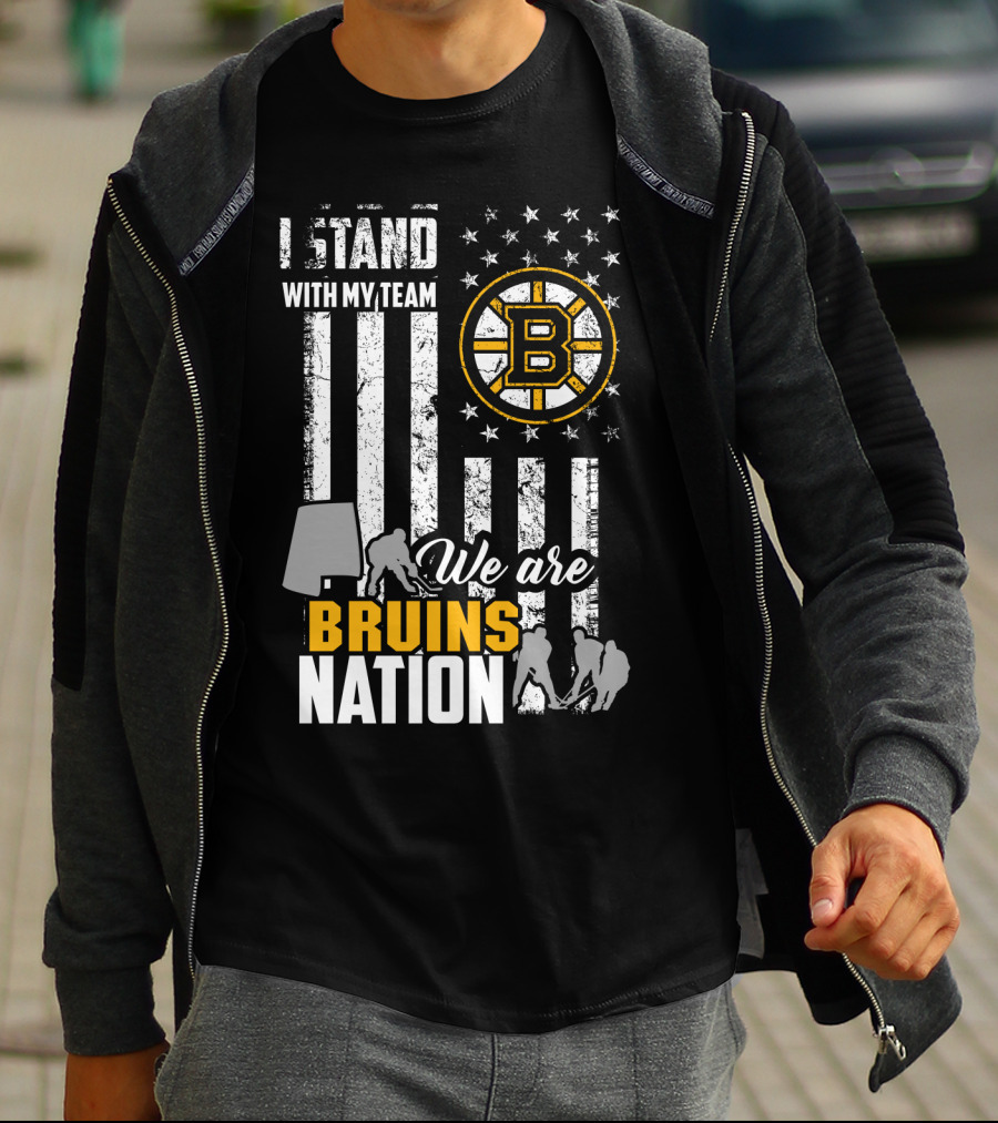 I Stand With My Team We Are Bruins Nation Boston Bruins T-Shirt