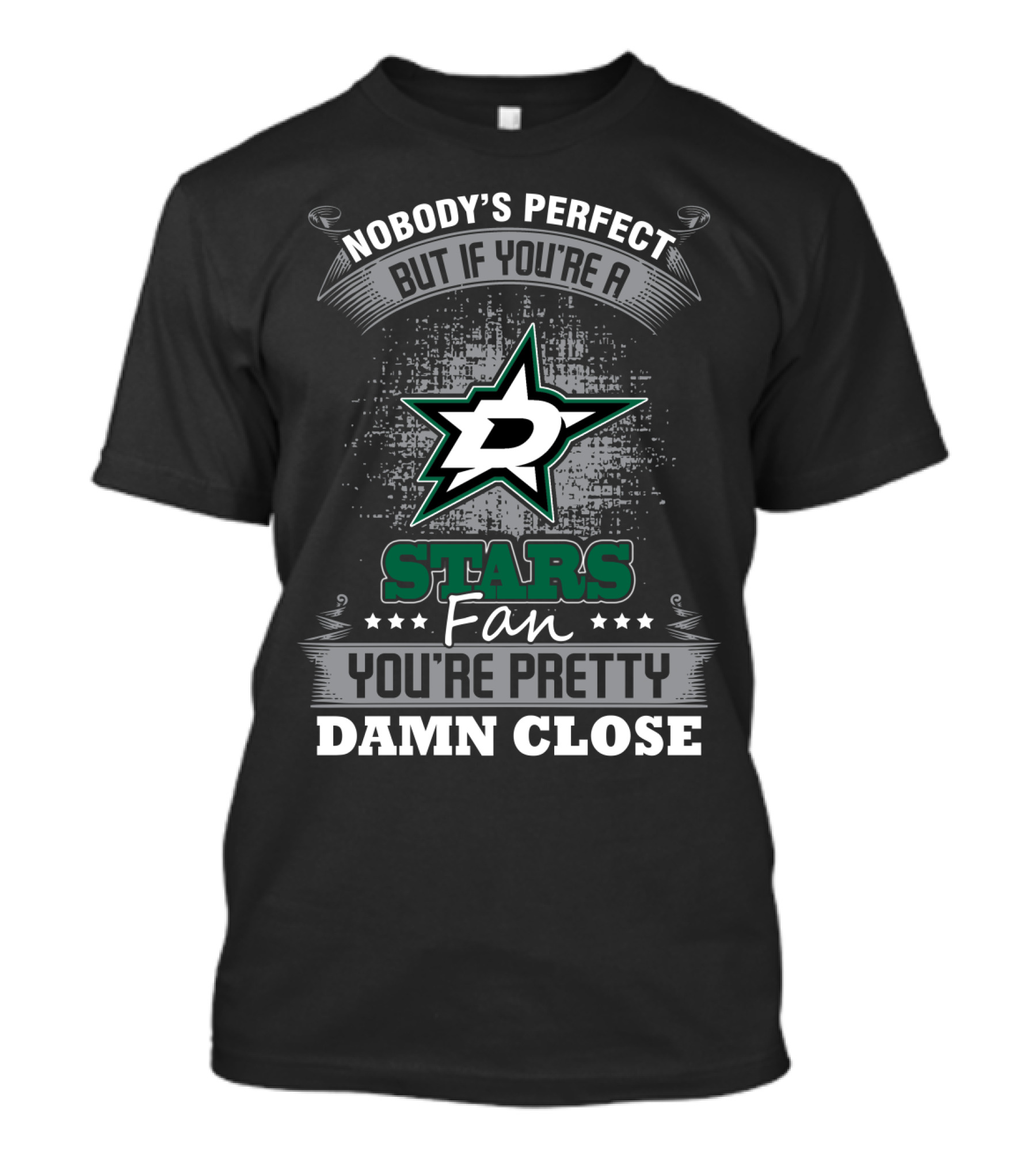 Nobody's Perfect But If You're A Dallas Stars Fan You're Pretty Damn Close T-Shirt