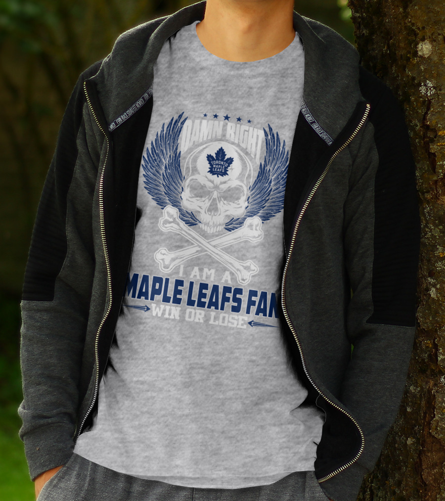 Damn Right Toronto Maple Leafs Win Or Lose Fan T-Shirt