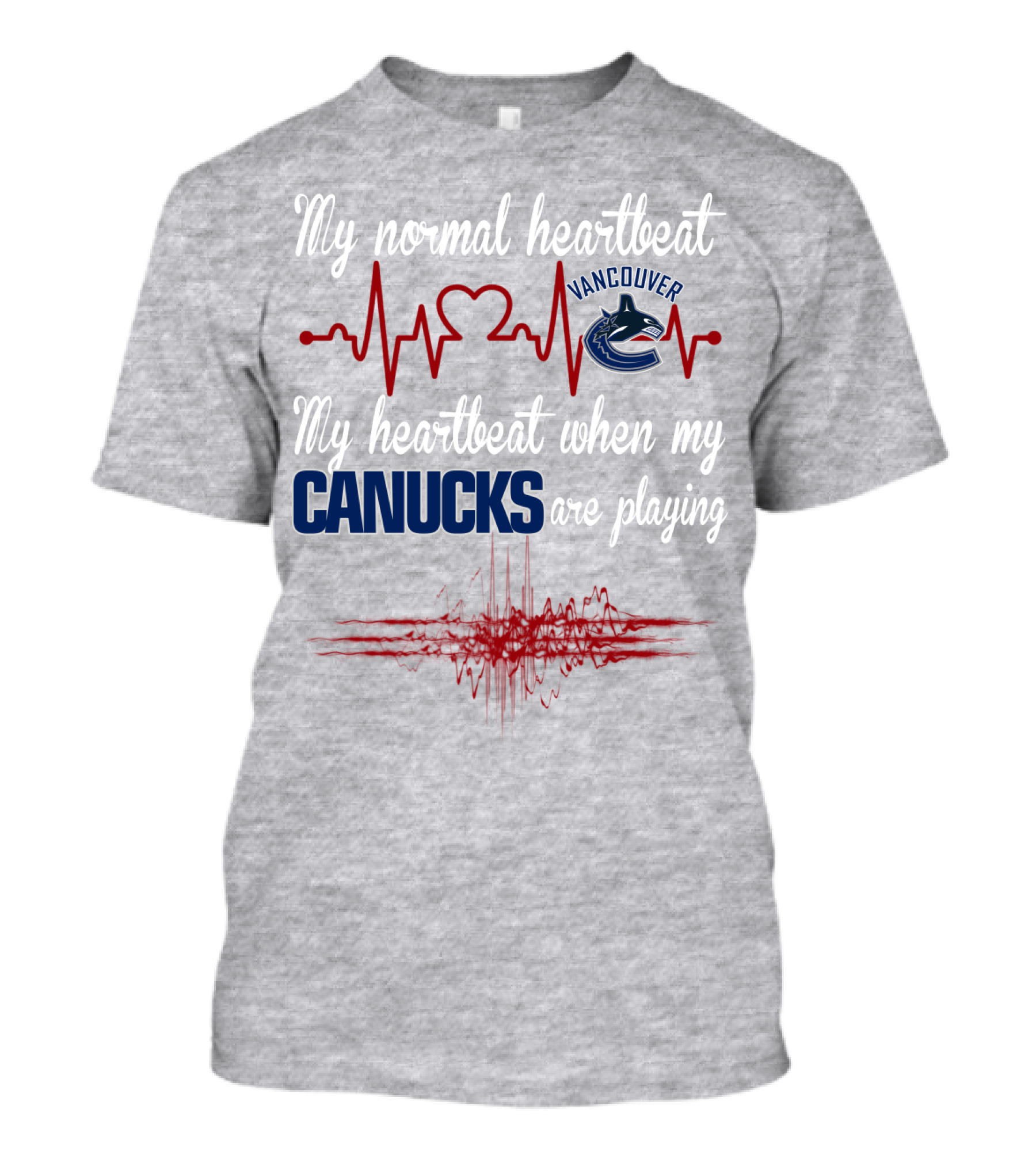 My Normal Heartbeat My Heartbeat When My Vancouver Canucks Are Playing T-Shirt