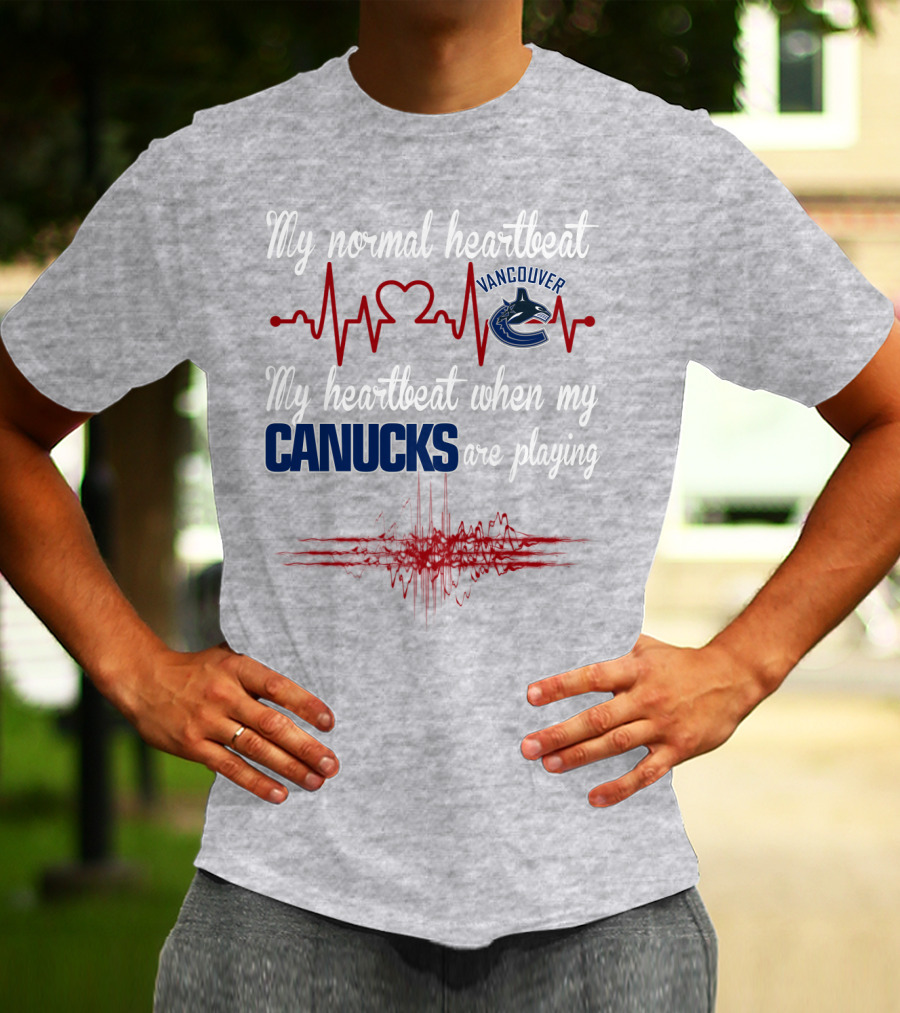 My Normal Heartbeat My Heartbeat When My Vancouver Canucks Are Playing T-Shirt