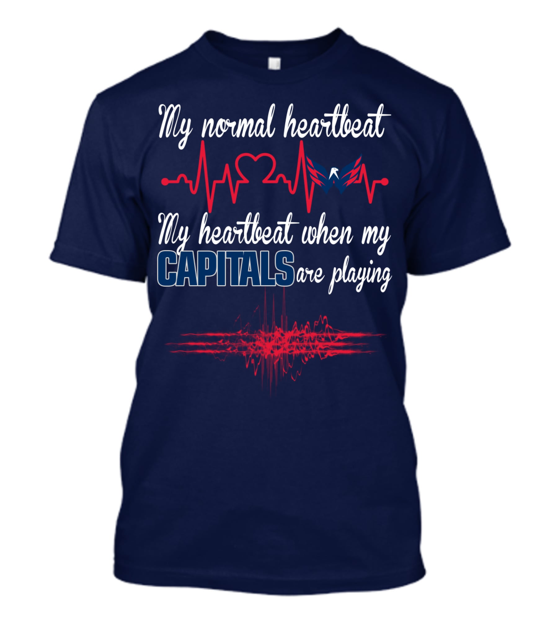 My Normal Heartbeat My Heartbeat When My Washington Capitals Are Playing T-Shirt