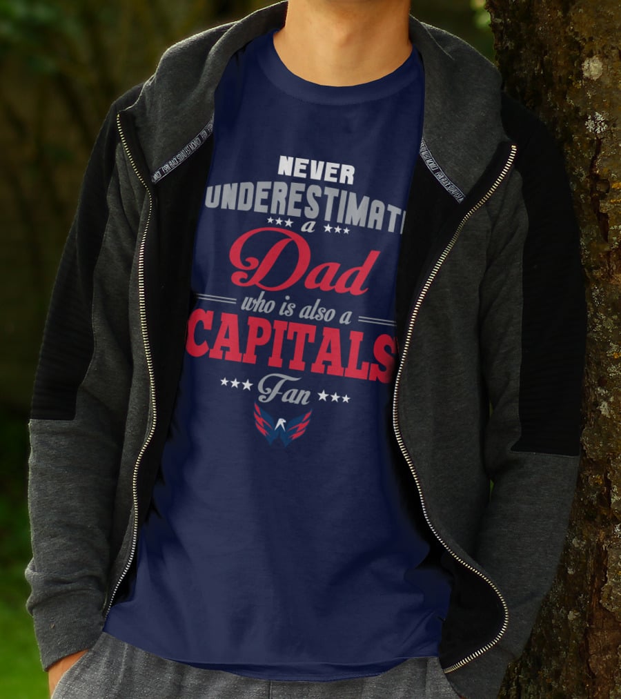 Never Underestimate A Dad Who Is Also A Capitals Fan T-Shirt
