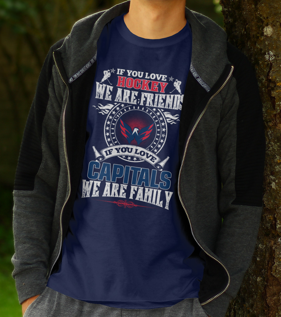 If You Love Hockey We Are Friends If You Love Capitals We Are Family T-Shirt