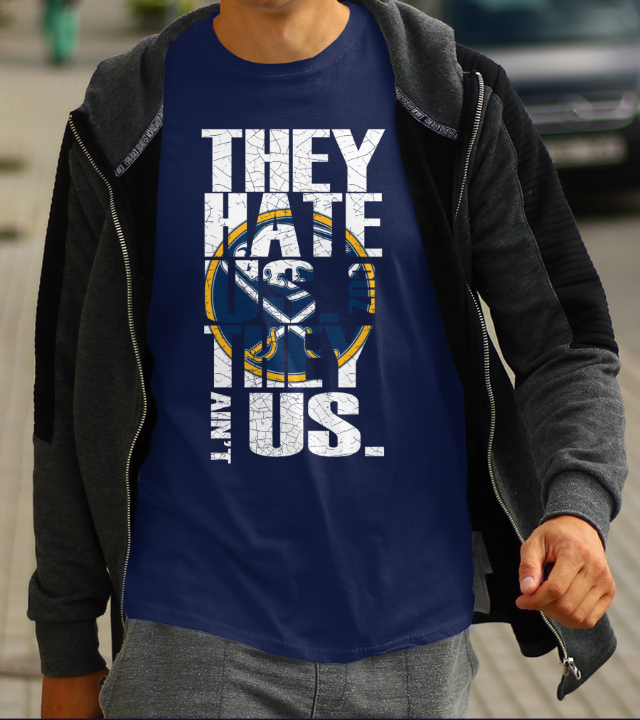 They Hate Us Buffalo Sabres T-Shirt