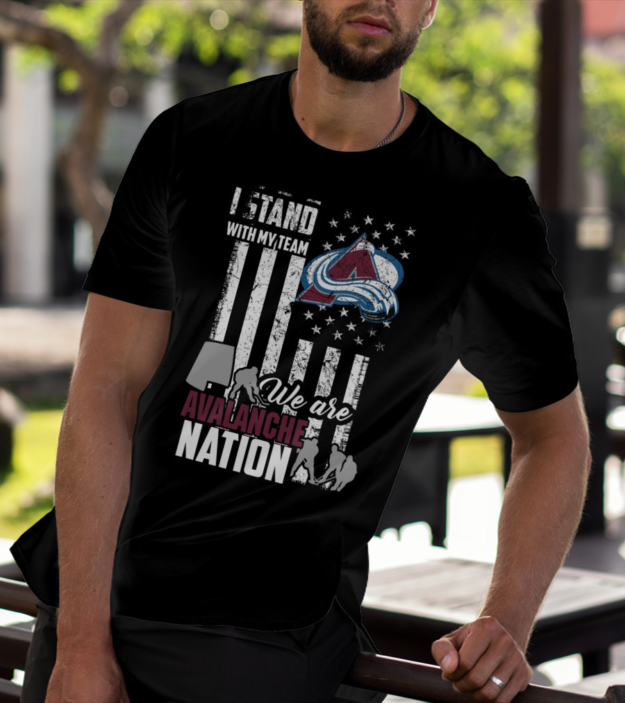 I Stand With My Team We Are Avalanche Nation Colorado Avalanche T-Shirt